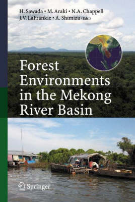 Forest Environments in the Mekong River Basin by H Sawada, M Araki, NA Chappell, JV La Frankie and A Shimizu (2007)