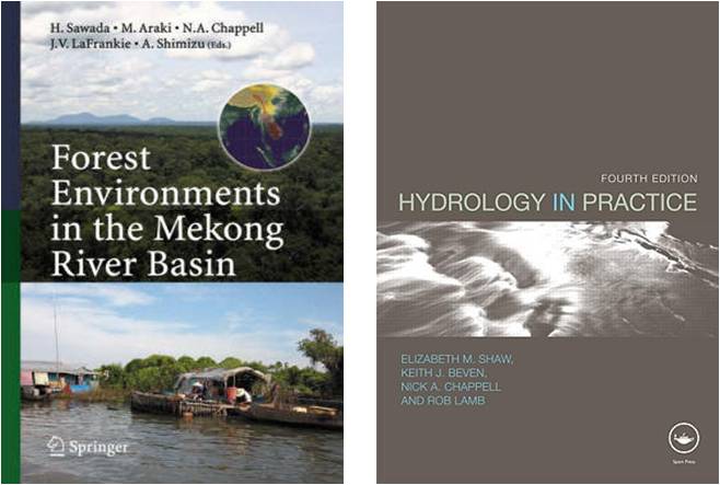 Shaw, E.M., Beven, K.J., Chappell, N.A. & Lamb, R., 2010. Hydrology in Practice. Fourth Edition. Taylor and Francis, Abingdon / Spon Press, London.
Sawada, H., Araki, M., Chappell, N.A., LaFrankie, J.V. & Shimizu A. 2007. Forest Environments in the Mekong River Basin. Springer Verlag, Tokyo